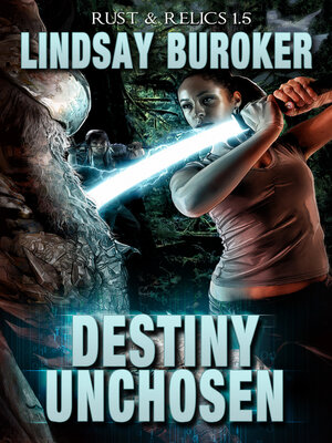cover image of Destiny Unchosen (Rust & Relics 1.5)